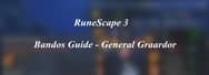RuneScape 3: Bandos Guide - General Graardor