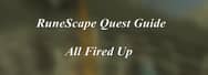 RuneScape Quest Guide: All Fired Up