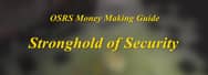 OSRS Money Making Guide: Stronghold of Security