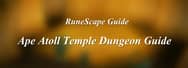 RuneScape Guide: Ape Atoll Temple Dungeon Guide