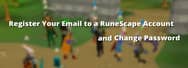 How to Register Your Email to A RuneScape Account and Change the Password