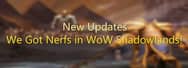 New Updates - We Got Nerfs in WoW Shadowlands!