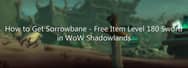 How to Get Sorrowbane – Free Item Level 180 Sword in WoW Shadowlands