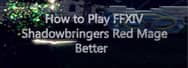 How to Play FFXIV Shadowbringers Red Mage Better