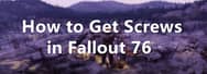 How to Get Screws in Fallout 76