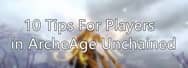 10 Tips For Players in ArcheAge Unchained
