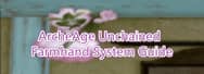 ArcheAge Unchained Farmhand System Guide