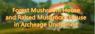 Forest Mushroom House and Raised Mushroom House in Archeage Unchained