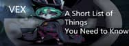 LoL: A Short List of Things You Need to Know About Vex