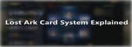 Lost Ark Card System Explained: How does it work? How to Obtain Cards and How to Enhance Cards