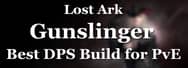 Lost Ark Best Gunslinger DPS Build for PvE