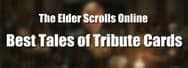 Best Cards to Have in Tales of Tribute of ESO