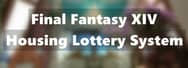 The Fix of Final Fantasy XIV Housing Lottery System