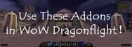 Use These Addons in WoW Dragonflight!
