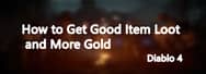 Diablo 4: How to Get Good Item Loot and More Gold