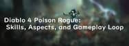 Diablo 4 Poison Rogue: Skills, Aspects, and Gameplay Loop