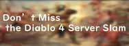 Don’t Miss the Diablo 4 Server Slam