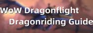 A Full Guide to WoW Dragonflight Dragonriding