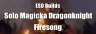 ESO Builds: Solo Magicka Dragonknight – Firesong 