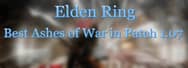 Elden Ring Guide: Best Ashes of War in Patch 1.07