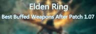 Elden Ring Best Buffed Weapons After Patch 1.07