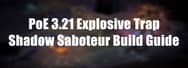 Path of Exile 3.21 – Explosive Trap Shadow Saboteur Build Guide