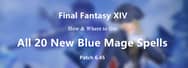 Final Fantasy XIV – How and Where to Get All 20 New Blue Mage Spells in Patch 6.45