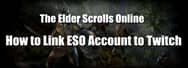 How to Link Your ESO Account to Twitch