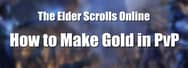 ESO: How to Make Gold in PvP