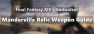 Final Fantasy XIV Endwalker Manderville Relic Weapon Guide