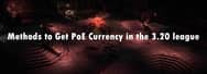 Methods to Get PoE Currency in the 3.20 league