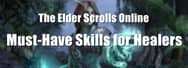 Must-Have Skills for a Healer in ESO