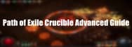 Path of Exile Crucible Advanced Guide