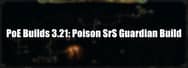 PoE Builds 3.21: Poison SrS Guardian Build