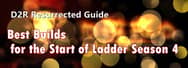 Resurrected Ladder Season 4 Guide: Best Builds for the Start of Ladder Season 4