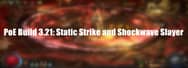 Static Strike and Shockwave Slayer – The Melee Bomber PoE 3.21 Full Guide
