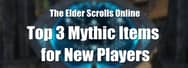 Top 3 Mythic Items for New Players in ESO 