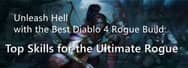 Unleash Hell with the Best Diablo 4 Rogue Build: Top Skills for the Ultimate Rogue