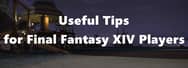 Useful Tips for Final Fantasy XIV Players