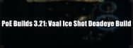 PoE Builds 3.21: Vaal Ice Shot Deadeye Build