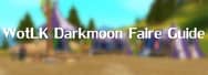 A Complete Guide to Darkmoon Faire in WoW WotLK Classic