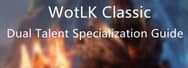 Guide to Dual Talent Specialization in WoW Classic WotLK