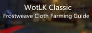 Guide to Frostweave Cloth Farming in WotLK Classic