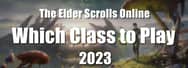 Which Class to Play in ESO 2023