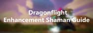 WoW Dragonflight Enhancement Shaman Guide for Mythic+