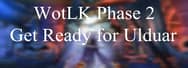 Huge Changes Are Coming in WotLK Phase 2 - Get Ready for Ulduar