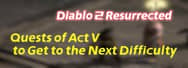 Diablo 2 Resurrected: Quests of Act V to Get to the Next Difficulty