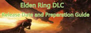 Elden Ring DLC Release Date and Preparation Guide