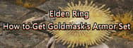 Elden Ring Guide: How to Get Goldmask's Armor Set