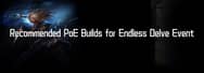 Recommended PoE Builds for Endless Delve Event 